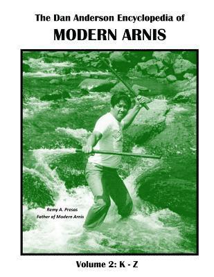 The Dan Anderson Encyclopedia of Modern Arnis: Volume ll: K - Z 1