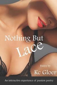 bokomslag Nothing But Lace: An Interactive Experience of Passion Poetry