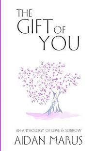 bokomslag The Gift of You: An Anthology of Love & Sorrow