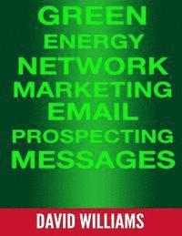 David Williams - Green Energy Network Marketing MLM Email Prospecting Messages: Perfect for North American Power, Veridian, and Powur, Häftad