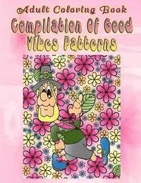 bokomslag Adult Coloring Book Compilation Of Good Vibes Patterns: Mandala Coloring Book
