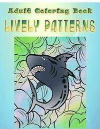 Adult Coloring Book Lively Patterns: Mandala Coloring Book 1