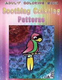 Adult Coloring Book Soothing Coloring Patterns: Mandala Coloring Book 1