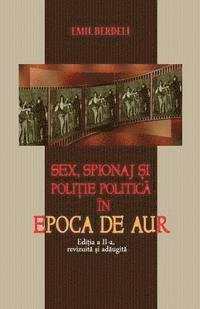 Sex, Spionaj Si Politie Politica in Epoca de Aur (II) 1