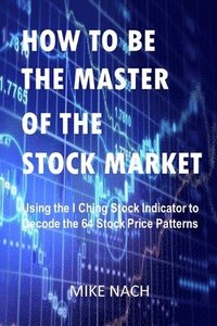 bokomslag How to Be the Master of the Stock Market