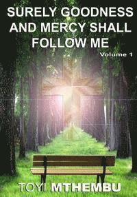 Surely Goodness and Mercy Shall Follow Me 1