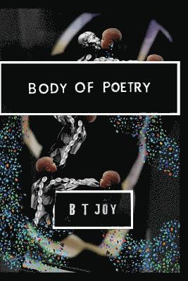 B. T. Joy - Body Of Poetry, Häftad