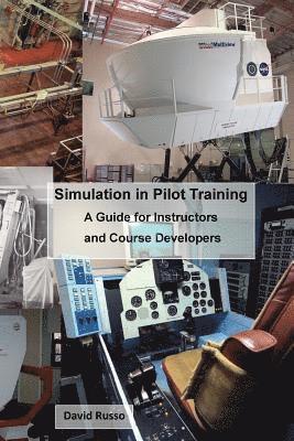 David Russo - Simulation in Pilot Training: A Guide for Instructors and Course Developers, Häftad
