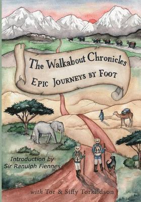 The Walkabout Chronicles: Epic Journeys by Foot 1