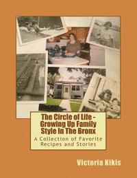 bokomslag The Circle of Life - Growing Up Family Style In The Bronx: A Collection of Favorite Recipes and Stories