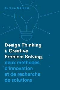 bokomslag Design Thinking & Creative Problem Solving: Deux méthodes d'innovation et de recherche de solutions