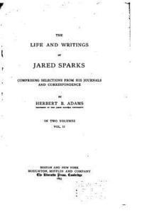 bokomslag The life and writings of Jared Sparks - Vol. II