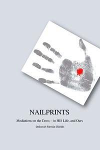 bokomslag Nailprints Meditations on the Cross - in HIS Life, and Ours: Meditations on the Cross - in HIS Life, and Ours