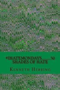 bokomslag #iHateMondays..........50 Shades of Hate