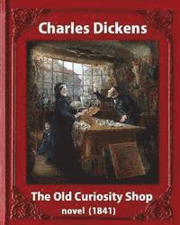 bokomslag The Old Curiosity Shop(1841), by Charles Dickens, paiting George Cattermole: (10 August 1800 - 24 July 1868) and dedicated Samuel Rogers (30 July 1763