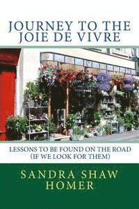 bokomslag Journey to the Joie de Vivre: The Lessons to be Found on the road (If We Look for Them)