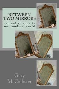bokomslag Between Two Mirrors: Art and science in our modern world