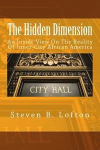 bokomslag The Hidden Dimension: An Inside View On The Reality Of Inner-City African America