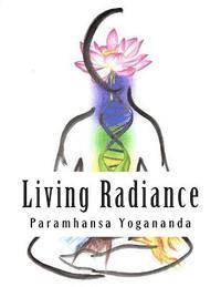 bokomslag Living Radiance: The Nutritional Teachings of Paramhansa Yogananda