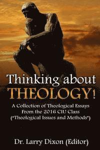 bokomslag Thinking about Theology!: A Collection of Theological Essays From the 2016 CIU Class (?Theological Issues and Methods?)