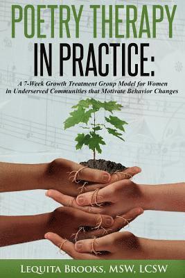 bokomslag Poetry Therapy In Practice: A 7-Week Growth Treatment Group Model for Women in Underserved Communities that Motivate Behavior Changes