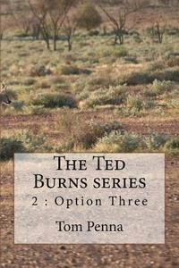 bokomslag The Ted Burns series: Option Three