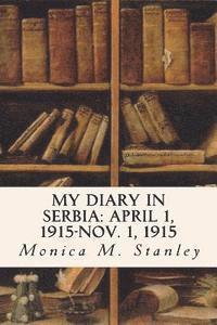 bokomslag My Diary in Serbia: April 1, 1915-Nov. 1, 1915