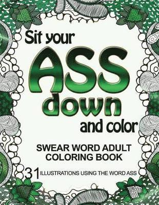 Adult Coloring Book - Sit Your Ass Down and Color, Häftad