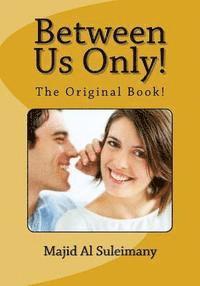 bokomslag Between Us Only! The Original!: The Original Book!