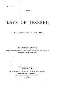Peter Bayne - The Days of Jezebel, An Historical Drama, Häftad