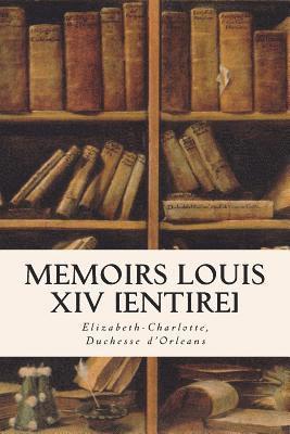 Memoirs Louis XIV [Entire] 1