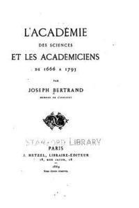 bokomslag L'Académie Des Sciences Et Les Académiciens de 1666 à 1793