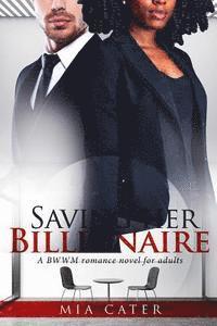 Saving Her Billionaire: A Pregnancy BWWM Love Story For Adults 1