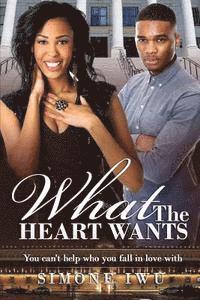 bokomslag What The Heart Wants: A Bad Boy Forbidden African American Romance