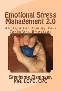 bokomslag Emotional Stress Management 2.0: 40 Tips for Taming Your Turbulent Emotions