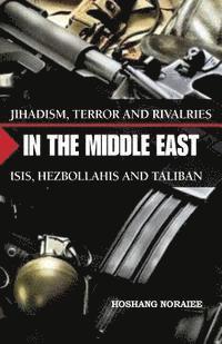 bokomslag Jihadism, Terror and Rivalries in the Middle East: ISIS, Hezbollahis and Taliban