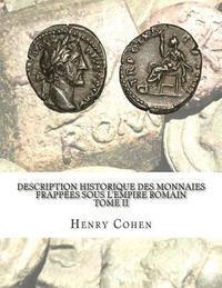 Henry Cohen - Description historique des monnaies frappées sous l'Empire romain Tome II: Communément appellées médailles impériales, Häftad