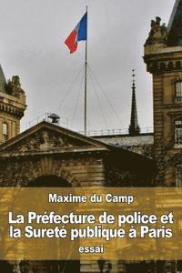 bokomslag La Préfecture de police et la Sureté publique à Paris