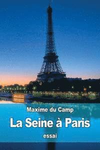 La Seine à Paris: les Industries fluviales et la Police du fleuve 1