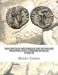 Henry Cohen - Description historique des monnaies frappées sous l'Empire romain Tome III: Communément appellées médailles impériales, Häftad