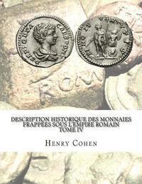 bokomslag Description historique des monnaies frappées sous l'Empire romain Tome IV: Communément appellées médailles impériales