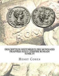 Henry Cohen - Description historique des monnaies frappées sous l'Empire romain Tome IV: Communément appellées médailles impériales, Häftad