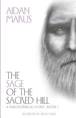 bokomslag The Sage of the Sacred Hill: A Philosophical Story, Book I