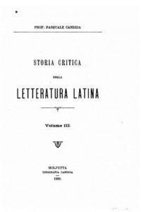 Storia Critica Della Letteratura Latina, Vol. III 1