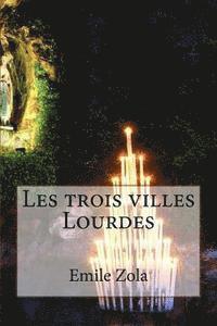 bokomslag Les trois villes Lourdes