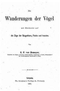 bokomslag Die Wanderungen der Vögel mit Rücksicht auf die Züge der Säugtiere