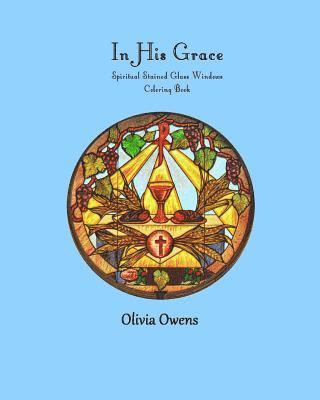 In His Grace: Spiritual Stained Glass Windows Coloring Book 1