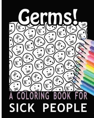 bokomslag Germs! A Coloring Book for Sick People