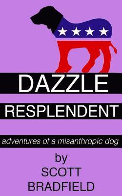 bokomslag Dazzle Resplendent: adventures of a misanthropic dog