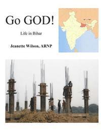 Jeanette Wilson Arnp - Go GOD!: Life in Bihar, Häftad